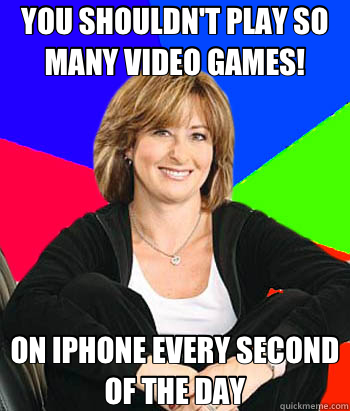 YOU SHOULDN'T PLAY SO MANY VIDEO GAMES! ON IPHONE EVERY SECOND OF THE DAY  Sheltering Suburban Mom