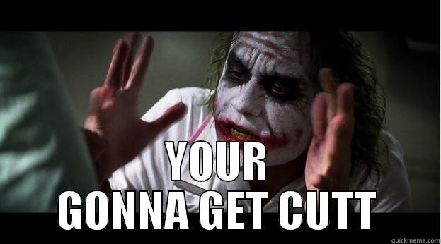  YOUR GONNA GET CUTT Joker Mind Loss