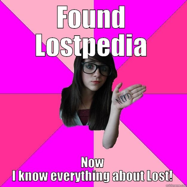 FOUND LOSTPEDIA NOW I KNOW EVERYTHING ABOUT LOST! Idiot Nerd Girl