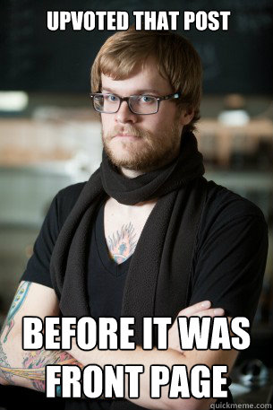  Upvoted That Post Before it was Front Page -  Upvoted That Post Before it was Front Page  Hipster Barista