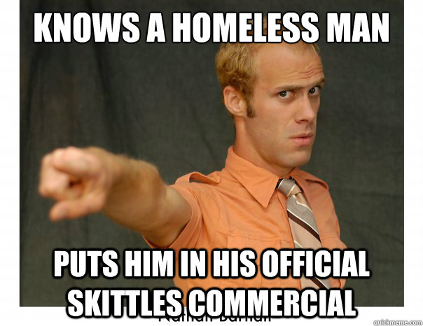 Knows a homeless man Puts him in his official skittles commercial - Knows a homeless man Puts him in his official skittles commercial  Good Guy Nathan Barnatt