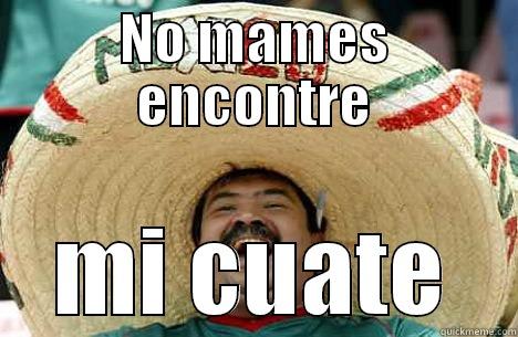 NO MAMES ENCONTRE MI CUATE Merry mexican