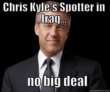 CHRIS KYLE'S SPOTTER IN IRAQ...             NO BIG DEAL         Misc