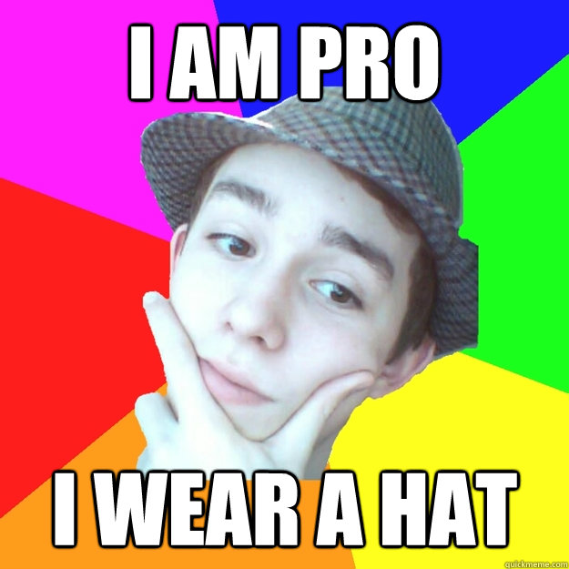 I am Pro I wear a hat  Worst LoL Player