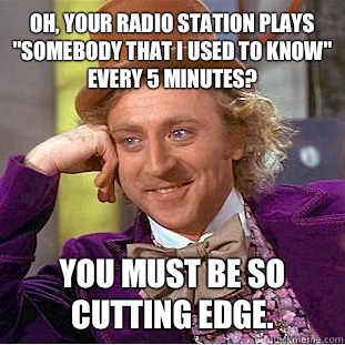 Oh, your radio station plays 