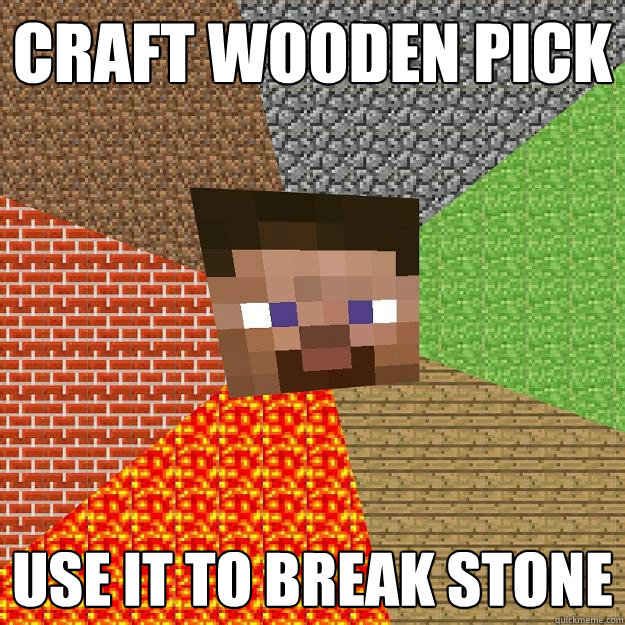 Craft wooden pick USe it to break stone - Craft wooden pick USe it to break stone  Minecraft