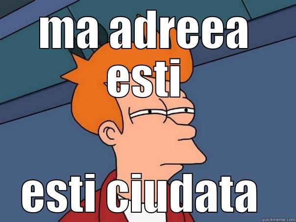 MA ADREEA ESTI ESTI CIUDATA  Futurama Fry