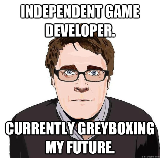 Independent Game Developer.  Currently greyboxing my future.  Always Online Adam Orth