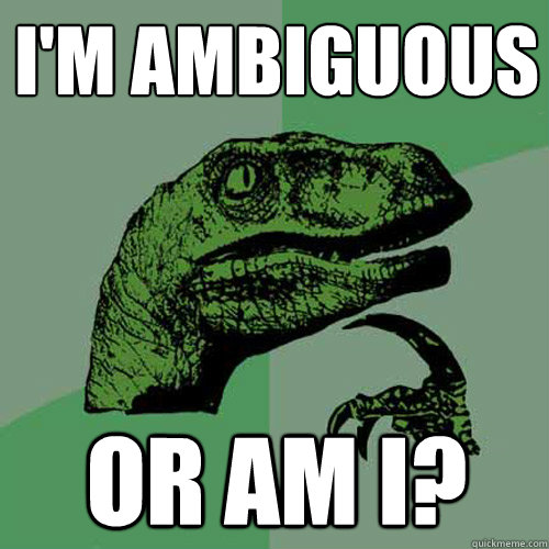 I'm Ambiguous Or am I?  Philosoraptor