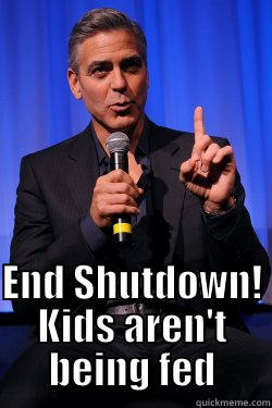 George Clooney has met idiots -   END SHUTDOWN! KIDS AREN'T BEING FED Misc