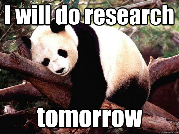 I will do research tomorrow  Procrastination Panda