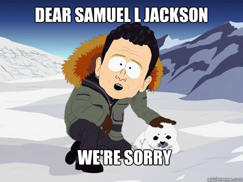 dear samuel l jackson We're Sorry  South Park BP Sorry