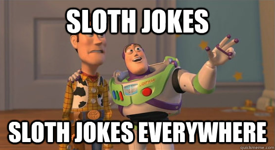 Sloth Jokes Sloth jokes everywhere  Toy Story Everywhere