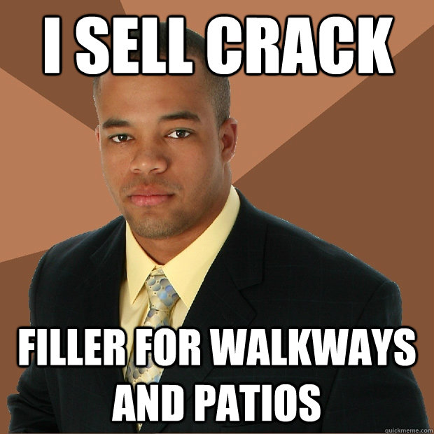 I sell crack filler for walkways and patios - I sell crack filler for walkways and patios  Successful Black Man