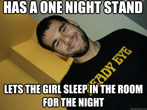 has a one night stand lets the girl sleep in the room for the night  