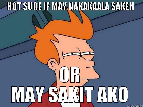 NOT SURE IF MAY NAKAKAALA SAKEN OR MAY SAKIT AKO Futurama Fry