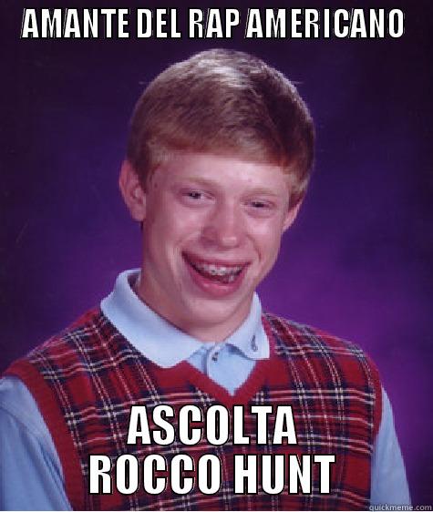 AMANTE DEL RAP AMERICANO ASCOLTA ROCCO HUNT Bad Luck Brian