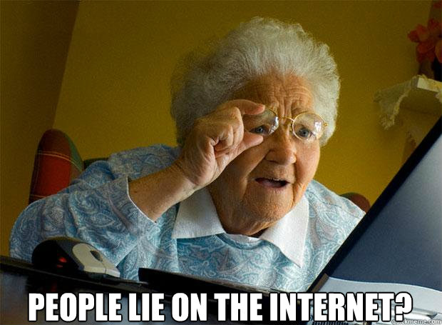  PEOPLE LIE ON THE INTERNET?    Grandma finds the Internet