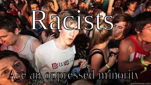 RACISTS ARE AN OPPRESSED MINORITY Sudden Clarity Clarence