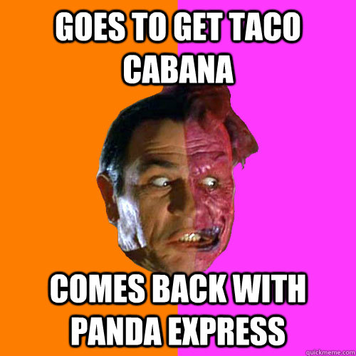 Goes to get Taco Cabana Comes back with Panda Express - Goes to get Taco Cabana Comes back with Panda Express  Indecisive Tommy Lee Jones