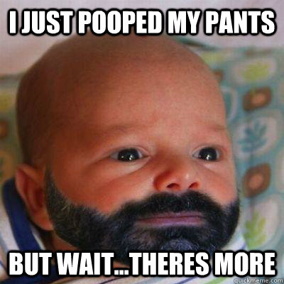 I Just Pooped My pants But wait...theres more - I Just Pooped My pants But wait...theres more  BillyBaby