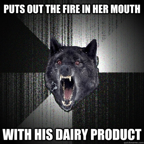 puts out the fire in her mouth with his dairy product - puts out the fire in her mouth with his dairy product  Insanity Wolf