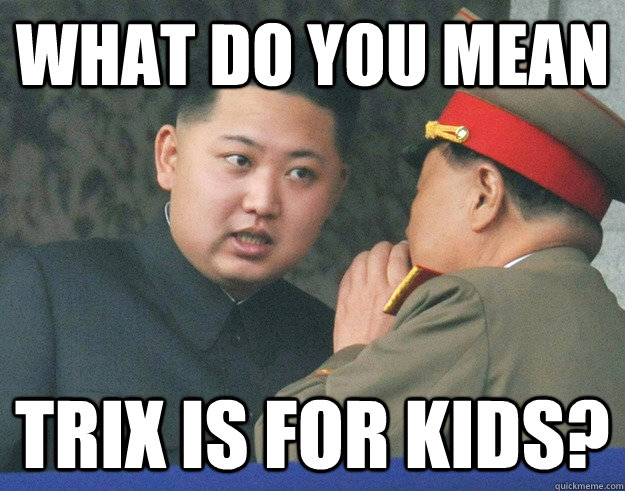 What do you mean Trix is for kids?  Hungry Kim Jong Un