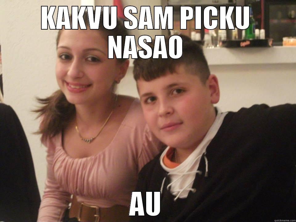 KAKVU SAM PICKU NASAO AU Misc