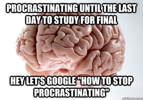 Procrastinating until the last day to study for final Hey let's google 