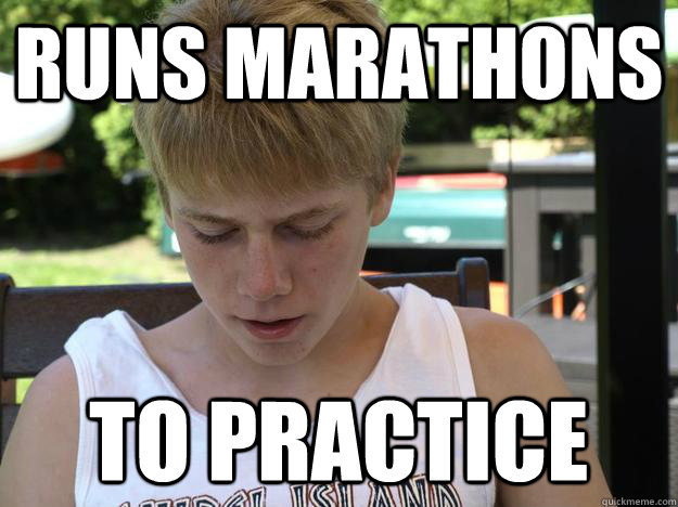 Runs marathons to practice - Runs marathons to practice  Tough Shit Jack