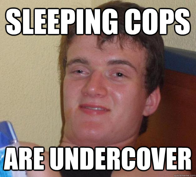 sleeping cops are undercover  10 Guy