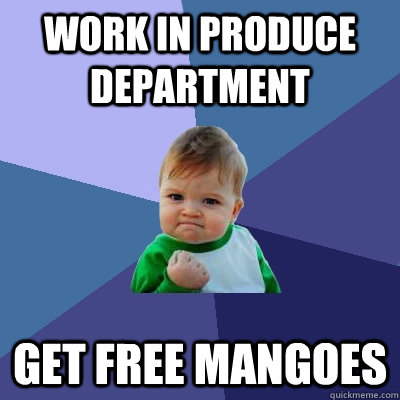 Work in produce department Get free mangoes  Success Kid