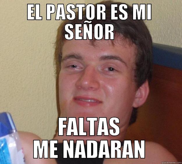 El señor es mi pastor - EL PASTOR ES MI SEÑOR FALTAS ME NADARAN 10 Guy