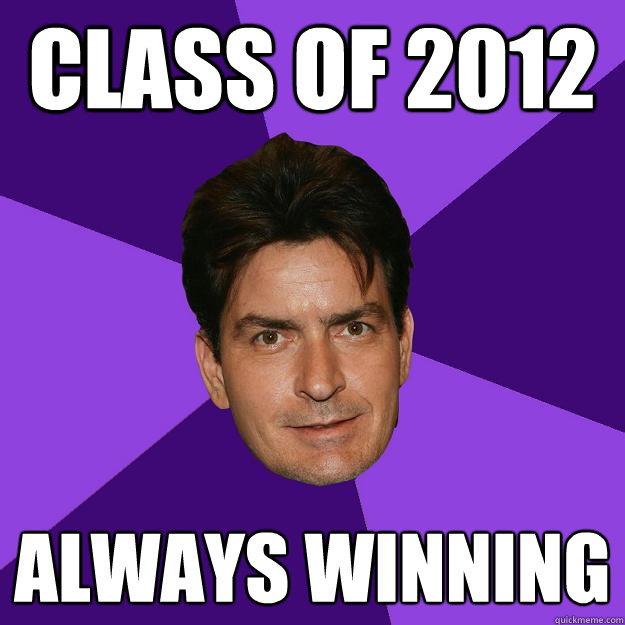 Class of 2012 Always Winning  Clean Sheen