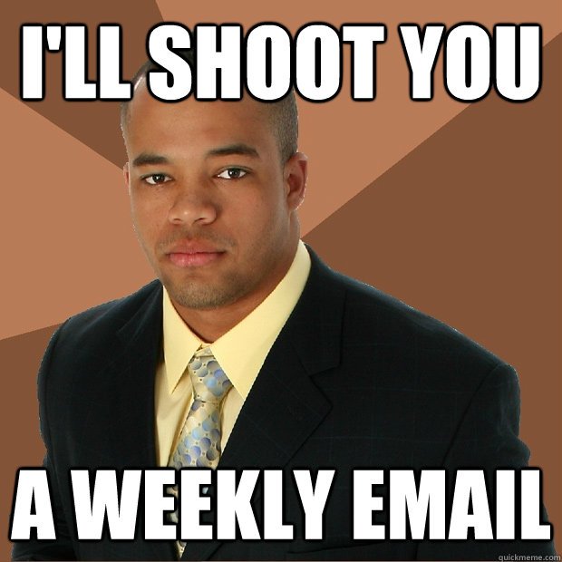 I'll Shoot You A weekly email - I'll Shoot You A weekly email  Successful Black Man