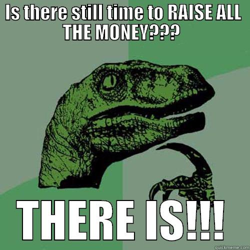 RAISE ALL THE MONEY DINO - IS THERE STILL TIME TO RAISE ALL THE MONEY???  THERE IS!!! Philosoraptor