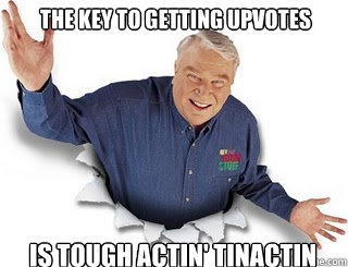 the key to getting upvotes is tough actin' Tinactin
  Obvious John Madden