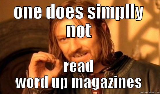 ONE DOES SIMPLLY NOT READ WORD UP MAGAZINES Boromir