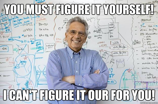 YOU must figure it yourself! I can't figure it our for you!  Engineering Professor