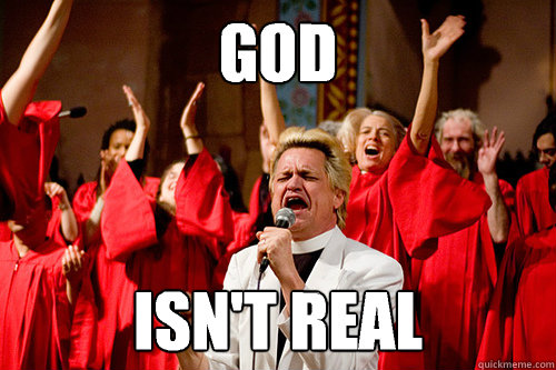 God isn't real - God isn't real  Choir Preacher