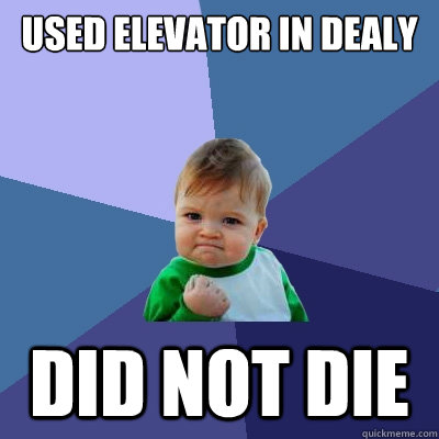 Used elevator in Dealy Did not die - Used elevator in Dealy Did not die  Success Kid