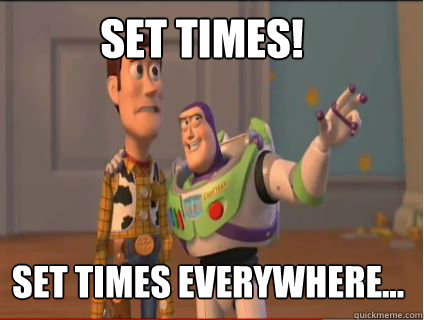 Set Times! Set Times Everywhere... - Set Times! Set Times Everywhere...  woody and buzz