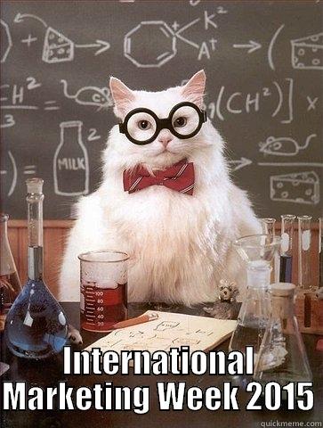  INTERNATIONAL MARKETING WEEK 2015 Chemistry Cat