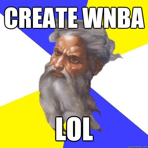 Create wnba lol  Advice God