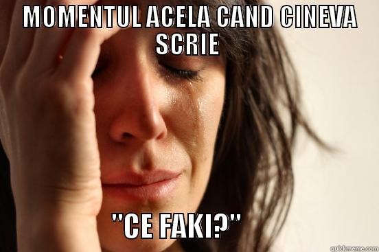   MOMENTUL ACELA CAND CINEVA  SCRIE                      