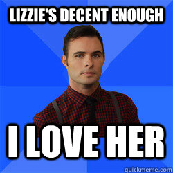 Lizzie's decent enough I love her - Lizzie's decent enough I love her  Socially Awkward Darcy