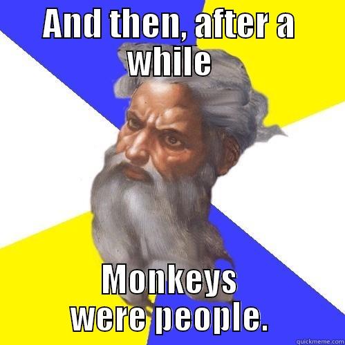 LE BENIS - AND THEN, AFTER A WHILE MONKEYS WERE PEOPLE. Advice God