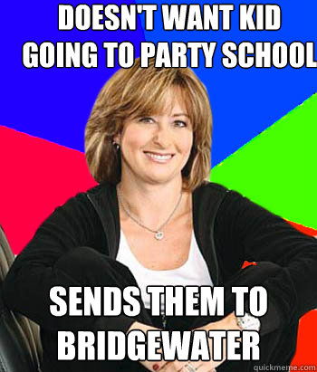 Doesn't want kid going to party school sends them to Bridgewater  Sheltering Suburban Mom