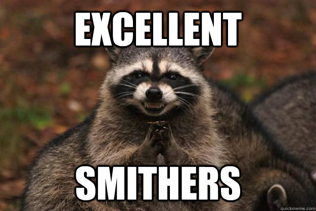 Excellent SMithers - Excellent SMithers  Evil Plotting Raccoon