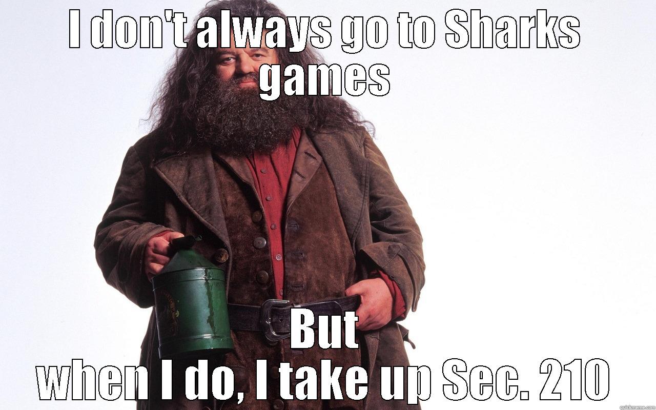 Hagrid at The Tank - I DON'T ALWAYS GO TO SHARKS GAMES BUT WHEN I DO, I TAKE UP SEC. 210 Misc